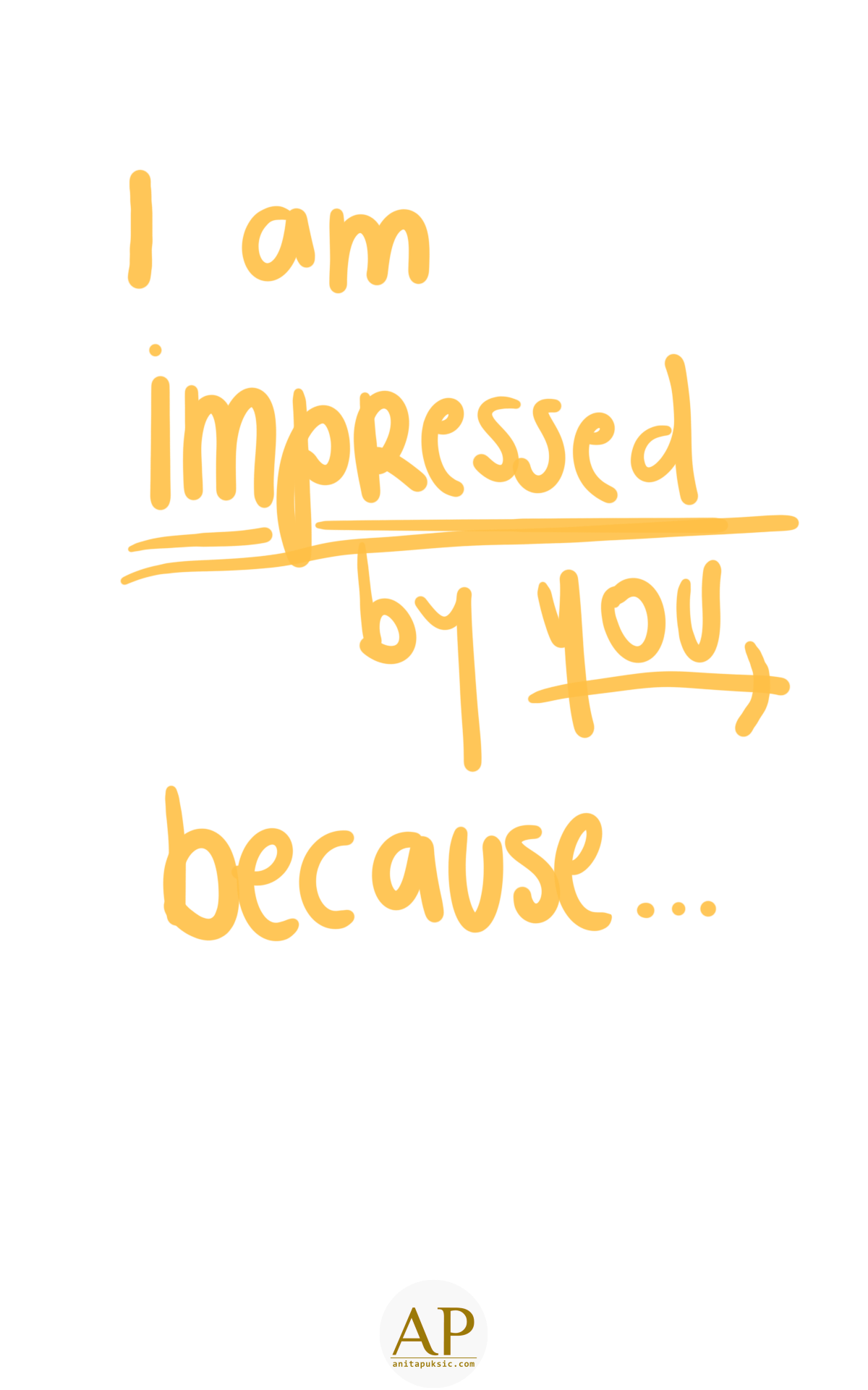 I am impressed by you